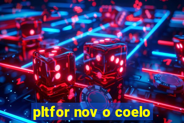 pltfor nov o coelo